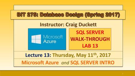 Instructor: Craig Duckett SQL SERVER WALK-THROUGH LAB 13