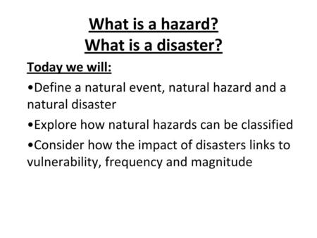 What is a hazard? What is a disaster?