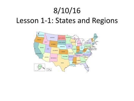 8/10/16 Lesson 1-1: States and Regions