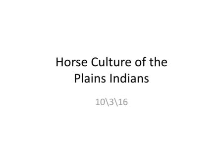 Horse Culture of the Plains Indians