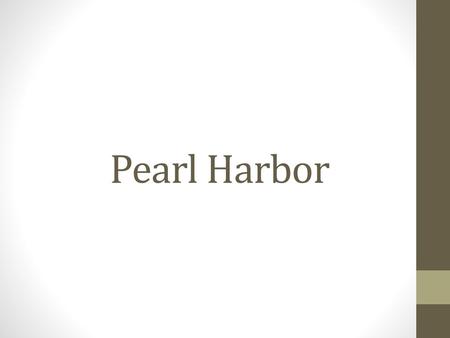 Pearl Harbor.