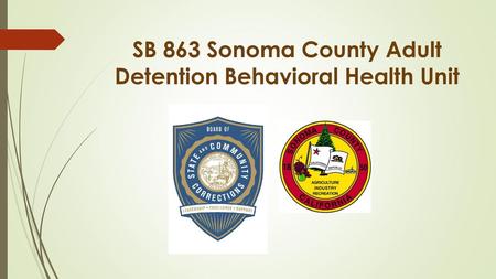 SB 863 Sonoma County Adult Detention Behavioral Health Unit