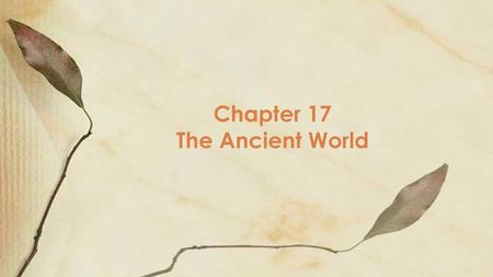 Chapter 17 The Ancient World