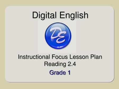 Instructional Focus Lesson Plan Reading 2.4 Grade 1