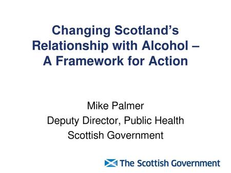 Changing Scotland’s Relationship with Alcohol – A Framework for Action