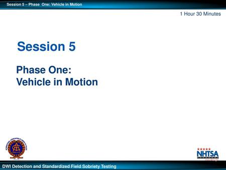 1 Hour 30 Minutes Session 5 Phase One: Vehicle in Motion.