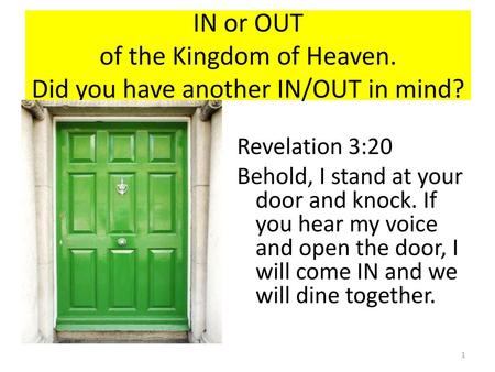 Revelation 3:20 Behold, I stand at your door and knock