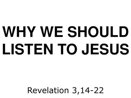 WHY WE SHOULD LISTEN TO JESUS