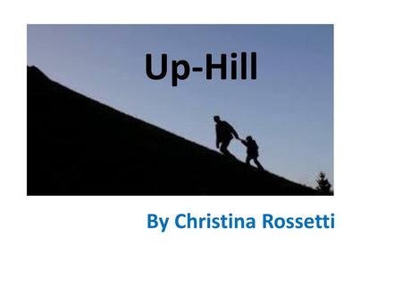 Up-Hill By Christina Rossetti.