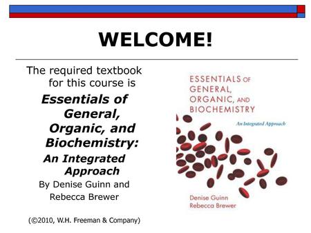 WELCOME! Essentials of General, Organic, and Biochemistry: