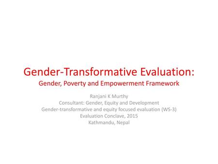 Ranjani K Murthy Consultant: Gender, Equity and Development