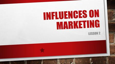 Influences on Marketing