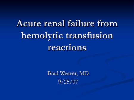 Acute renal failure from hemolytic transfusion reactions