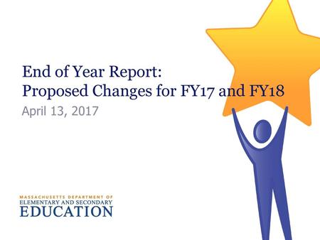 End of Year Report: Proposed Changes for FY17 and FY18