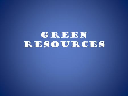 Green Resources.