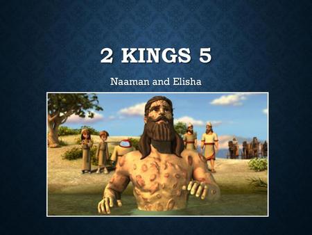 2 Kings 5 Naaman and Elisha.