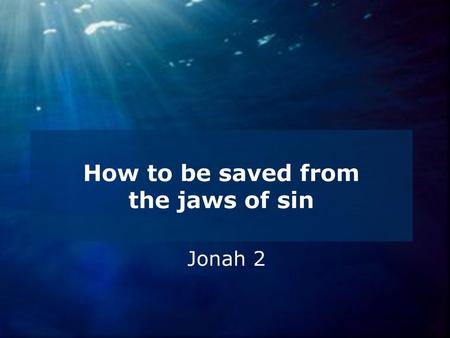 How to be saved from the jaws of sin