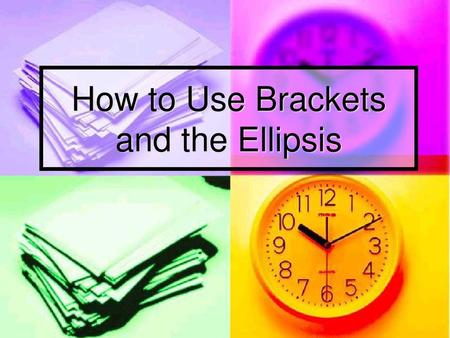 How to Use Brackets and the Ellipsis