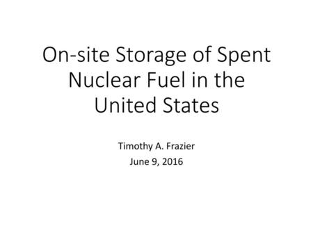 On-site Storage of Spent Nuclear Fuel in the United States