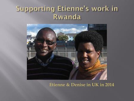 Supporting Etienne’s work in Rwanda