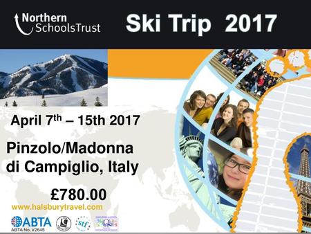 Ski Trip 2017 April 7th – 15th 2017 Pinzolo/Madonna di Campiglio, Italy £780.00 www.halsburytravel.com 1.