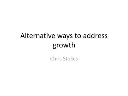 Alternative ways to address growth