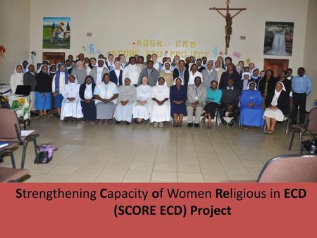 Strengthening Capacity of Women Religious in ECD (SCORE ECD) Project