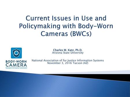 Current Issues in Use and Policymaking with Body-Worn Cameras (BWCs)