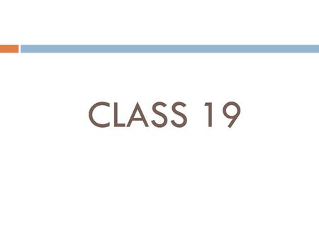 CLASS 19.