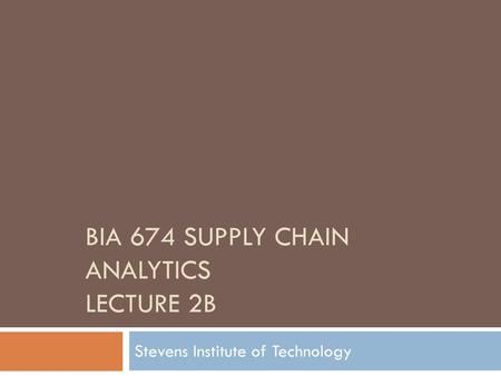 BIA 674 supply chain analytics Lecture 2b