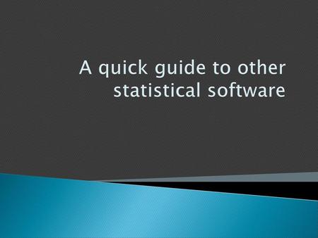 A quick guide to other statistical software