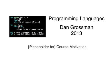 Programming Languages Dan Grossman 2013