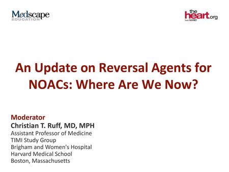 An Update on Reversal Agents for NOACs: Where Are We Now?