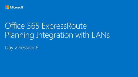 Office 365 ExpressRoute Planning Integration with LANs