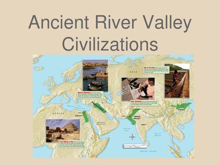 Ancient River Valley Civilizations