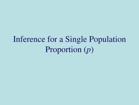 Inference for a Single Population Proportion (p)