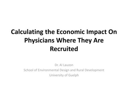 Calculating the Economic Impact On Physicians Where They Are Recruited