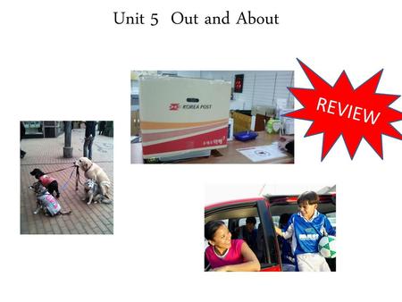 Unit 5 Out and About REVIEW.