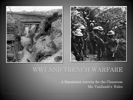 WWI and Trench Warfare A Simulation Activity for the Classroom