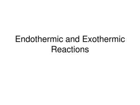 Endothermic and Exothermic Reactions