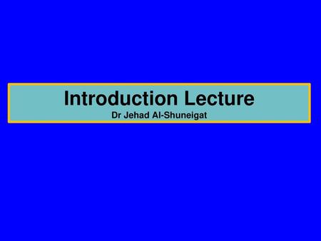 Introduction Lecture Dr Jehad Al-Shuneigat