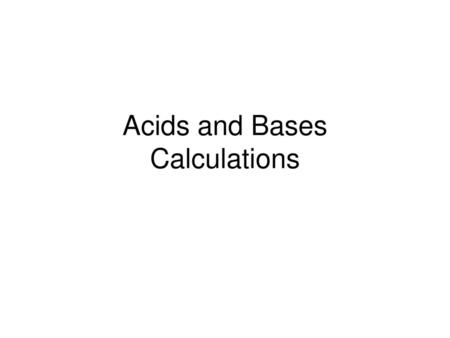 Acids and Bases Calculations