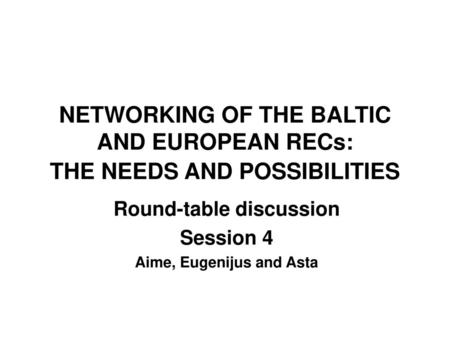 Round-table discussion Session 4 Aime, Eugenijus and Asta