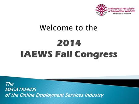 2014 IAEWS Fall Congress Welcome to the The MEGATRENDS