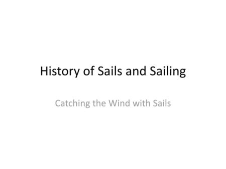 History of Sails and Sailing