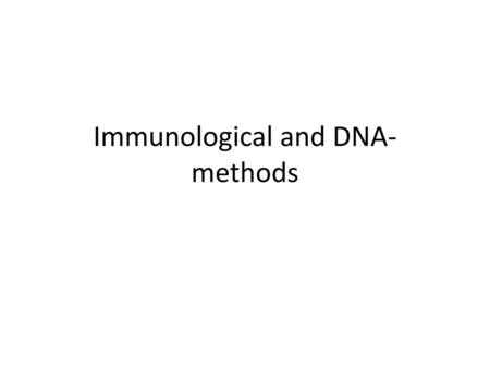 Immunological and DNA-methods