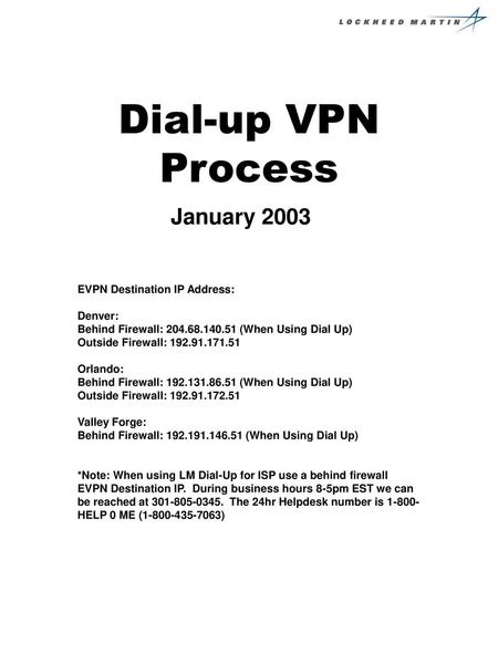 The new dialup procedure requires the use of the EVPN client software to establish an active connection to the Lockheed Martin network. After January 31st,