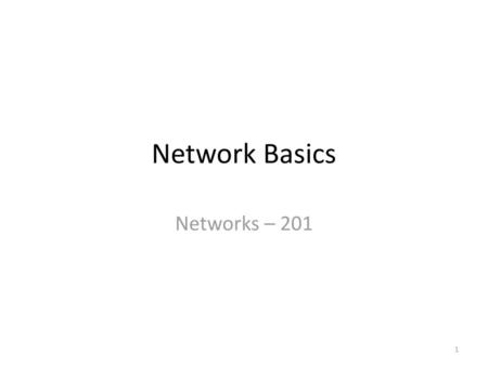 Network Basics Networks – 201.