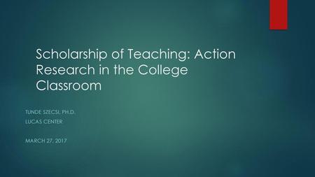 Scholarship of Teaching: Action Research in the College Classroom