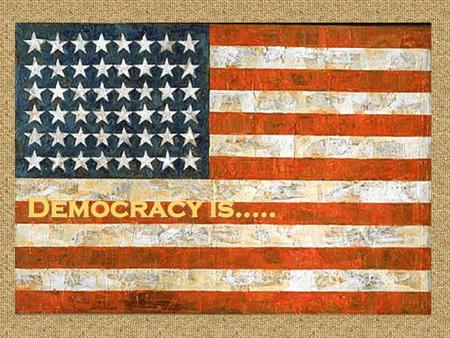 Democracy is…...